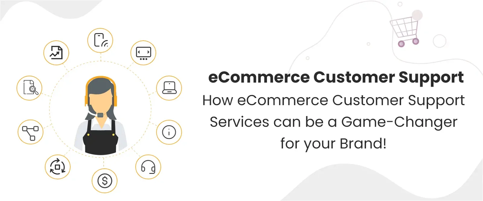 E-commerce Customer Support Services Can Be a Game-Changer for Your Brand