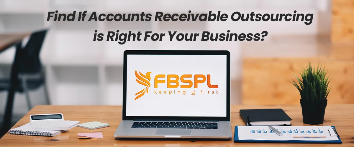 Find If Accounts Receivable Outsourcing is Right for Your Business