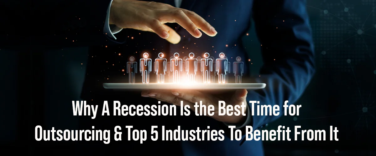 Why recession is the best time for outsourcing